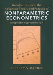 Introduction to the Advanced Theory and Practice of Nonparametric Econometrics: A Replicable Approach Using R hind ja info | Majandusalased raamatud | kaup24.ee