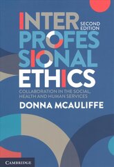 Interprofessional Ethics: Collaboration in the Social, Health and Human Services 2nd Revised edition hind ja info | Ühiskonnateemalised raamatud | kaup24.ee
