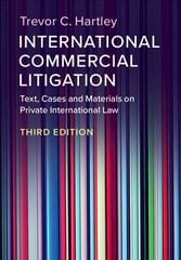 International Commercial Litigation: Text, Cases and Materials on Private International Law 3rd Revised edition hind ja info | Majandusalased raamatud | kaup24.ee