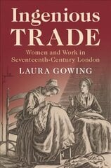 Ingenious Trade: Women and Work in Seventeenth-Century London New edition цена и информация | Исторические книги | kaup24.ee