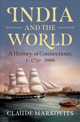 India and the World: A History of Connections, c. 1750-2000 цена и информация | Исторические книги | kaup24.ee