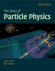 Ideas of Particle Physics 4th Revised edition hind ja info | Majandusalased raamatud | kaup24.ee