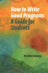 How to Write Good Programs: A Guide for Students цена и информация | Книги по экономике | kaup24.ee