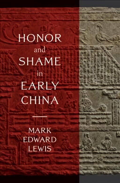 Honor and Shame in Early China цена и информация | Ajalooraamatud | kaup24.ee