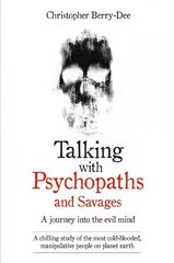 Talking with Psychopaths: A Journey into the Evil Mind hind ja info | Elulooraamatud, biograafiad, memuaarid | kaup24.ee