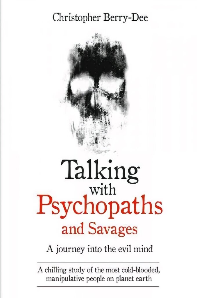 Talking with Psychopaths: A Journey into the Evil Mind цена и информация | Elulooraamatud, biograafiad, memuaarid | kaup24.ee