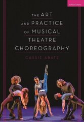 Art and Practice of Musical Theatre Choreography цена и информация | Книги об искусстве | kaup24.ee