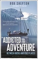 Addicted to Adventure: Between Rocks and Cold Places hind ja info | Elulooraamatud, biograafiad, memuaarid | kaup24.ee