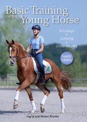 Basic Training of the Young Horse: Dressage, Jumping, Cross-country 4th Edition hind ja info | Tervislik eluviis ja toitumine | kaup24.ee