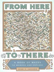 From Here to There: A Book of Mazes to Wander and Explore hind ja info | Tervislik eluviis ja toitumine | kaup24.ee