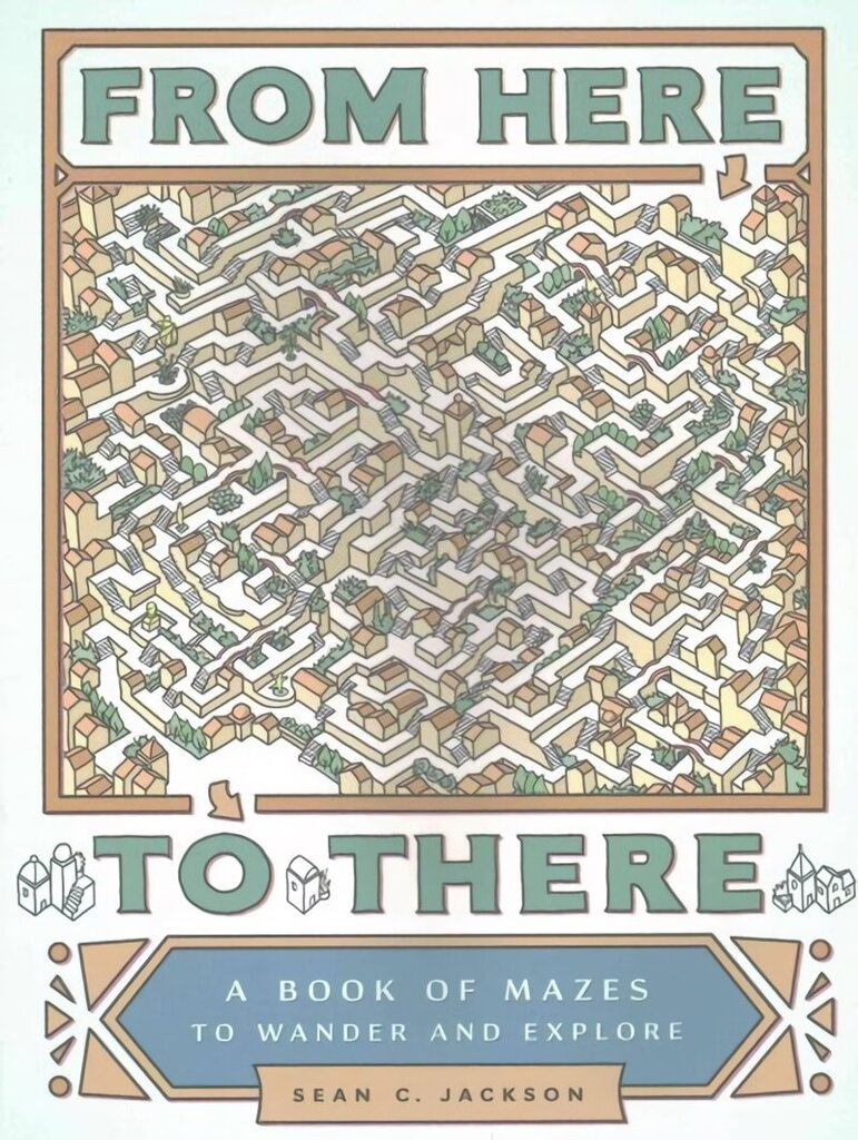 From Here to There: A Book of Mazes to Wander and Explore hind ja info | Tervislik eluviis ja toitumine | kaup24.ee