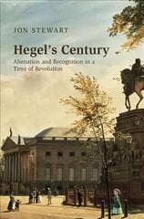 Hegel's Century: Alienation and Recognition in a Time of Revolution hind ja info | Ajalooraamatud | kaup24.ee