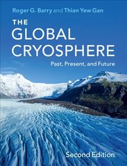 Global Cryosphere: Past, Present, and Future 2nd Revised edition цена и информация | Книги по социальным наукам | kaup24.ee