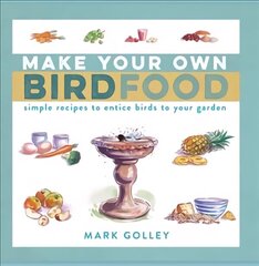Make Your Own Bird Food: Simple Recipes to Entice Birds to Your Garden цена и информация | Развивающие книги | kaup24.ee