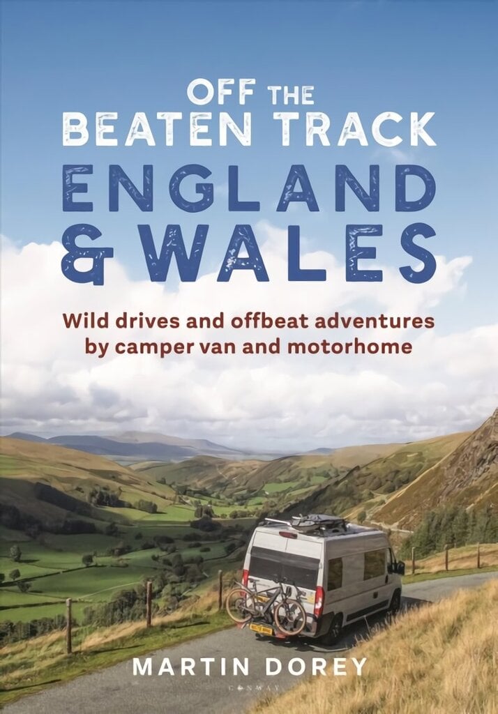 Off the Beaten Track: England and Wales: Wild drives and offbeat adventures by camper van and motorhome цена и информация | Reisiraamatud, reisijuhid | kaup24.ee