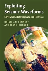 Exploiting Seismic Waveforms: Correlation, Heterogeneity and Inversion цена и информация | Книги по экономике | kaup24.ee