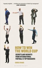 How to Win the World Cup: Secrets and Insights from International Football's Top Managers hind ja info | Tervislik eluviis ja toitumine | kaup24.ee