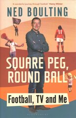 Square Peg, Round Ball: Football, TV and Me цена и информация | Книги о питании и здоровом образе жизни | kaup24.ee