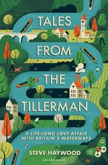 Tales from the Tillerman: A Life-long Love Affair with Britain's Waterways hind ja info | Reisiraamatud, reisijuhid | kaup24.ee
