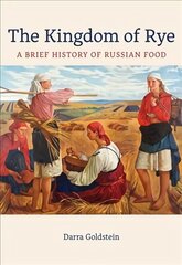 Kingdom of Rye: A Brief History of Russian Food hind ja info | Ajalooraamatud | kaup24.ee