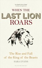 When the Last Lion Roars: The Rise and Fall of the King of the Beasts цена и информация | Книги о питании и здоровом образе жизни | kaup24.ee
