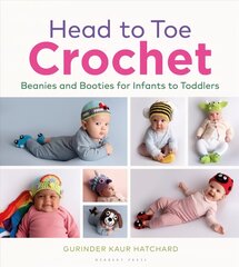 Head to Toe Crochet: Beanies and Booties for Infants to Toddlers hind ja info | Tervislik eluviis ja toitumine | kaup24.ee