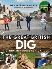 Great British Dig: History in Your Back Garden цена и информация | Исторические книги | kaup24.ee