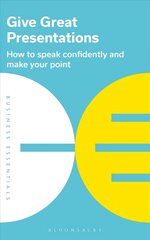 Give Great Presentations: How to speak confidently and make your point цена и информация | Книги по экономике | kaup24.ee