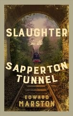 Slaughter in the Sapperton Tunnel: The bestselling Victorian mystery series цена и информация | Фантастика, фэнтези | kaup24.ee