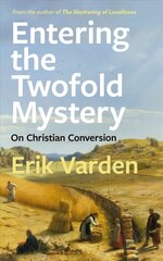 Entering the Twofold Mystery: On Christian Conversion цена и информация | Духовная литература | kaup24.ee