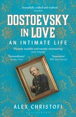 Dostoevsky in Love: An Intimate Life hind ja info | Elulooraamatud, biograafiad, memuaarid | kaup24.ee