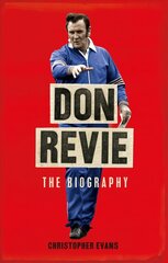 Don Revie: The Biography: Shortlisted for THE SUNDAY TIMES Sports Book Awards 2022 hind ja info | Tervislik eluviis ja toitumine | kaup24.ee