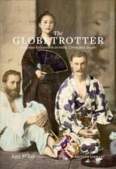 Globetrotter: Victorian Excursions in India, China and Japan цена и информация | Исторические книги | kaup24.ee