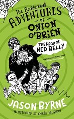 Accidental Adventures of Onion O'Brien: The Head of Ned Belly hind ja info | Noortekirjandus | kaup24.ee