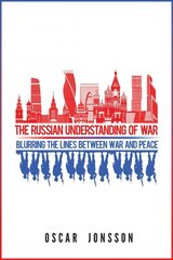 Russian Understanding of War: Blurring the Lines between War and Peace цена и информация | Книги по социальным наукам | kaup24.ee