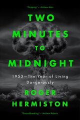 Two Minutes to Midnight: 1953 - The Year of Living Dangerously цена и информация | Исторические книги | kaup24.ee