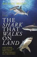 Shark That Walks on Land: ... and Other Strange But True Tales of Mysterious Sea Creatures цена и информация | Книги о питании и здоровом образе жизни | kaup24.ee