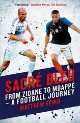Sacre Bleu: From Zidane to Mbappe - A football journey цена и информация | Книги о питании и здоровом образе жизни | kaup24.ee
