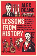 Lessons From History: Hidden heroes and villains of the past, and what we can learn from them 2021 цена и информация | Исторические книги | kaup24.ee