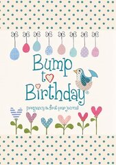 Bump to Birthday, Pregnancy & First Year Journal hind ja info | Eneseabiraamatud | kaup24.ee