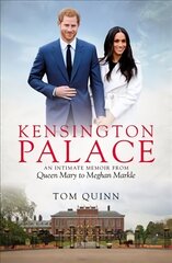 Kensington Palace: An Intimate Memoir from Queen Mary to Meghan Markle цена и информация | Биографии, автобиогафии, мемуары | kaup24.ee