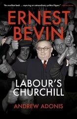 Ernest Bevin: Labour's Churchill цена и информация | Биографии, автобиогафии, мемуары | kaup24.ee