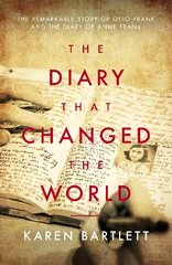 Diary That Changed the World: The Remarkable Story of Otto Frank and the Diary of Anne Frank цена и информация | Биографии, автобиогафии, мемуары | kaup24.ee