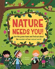 Nature Needs You!: Join the Green Team and find out about the wonders of our natural world цена и информация | Книги для подростков и молодежи | kaup24.ee