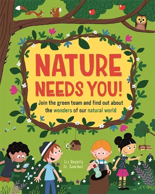 Nature Needs You!: Join the Green Team and find out about the wonders of our natural world цена и информация | Noortekirjandus | kaup24.ee