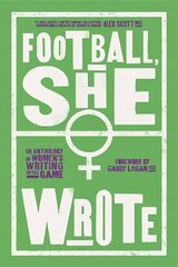 Football, She Wrote: An Anthology of Women's Writing on the Game цена и информация | Книги о питании и здоровом образе жизни | kaup24.ee