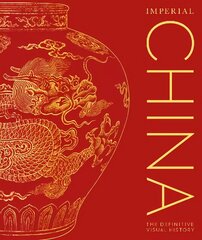 Imperial China: The Definitive Visual History hind ja info | Ajalooraamatud | kaup24.ee