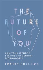 Future of You: Can Your Identity Survive 21st-Century Techonology? hind ja info | Majandusalased raamatud | kaup24.ee