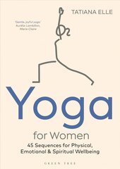 Yoga for Women: 45 Sequences for Physical, Emotional and Spiritual Wellbeing hind ja info | Eneseabiraamatud | kaup24.ee