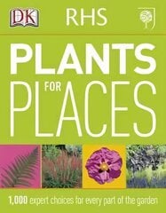 RHS Plants for Places: 1,000 Expert Choices for Every Part of the Garden 2011 цена и информация | Книги по садоводству | kaup24.ee
